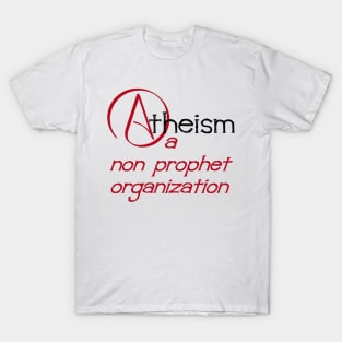 Atheism A Non Prophet Organization Nonprofit Pun T-Shirt